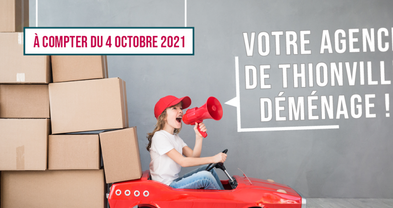Votre agence de Thionville déménage le 4 octobre !